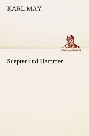 Scepter Und Hammer: Chiefly Papers on the Imagination, and on Shakespeare de Karl May