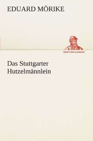 Das Stuttgarter Hutzelmannlein: Chiefly Papers on the Imagination, and on Shakespeare de Eduard Mörike