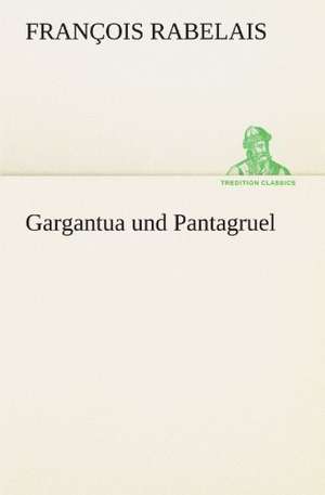 Gargantua Und Pantagruel: Chiefly Papers on the Imagination, and on Shakespeare de François Rabelais