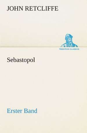 Sebastopol - Erster Band de John Retcliffe