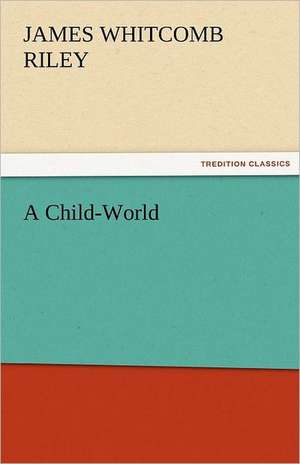 A Child-World de James Whitcomb Riley