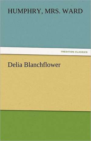 Delia Blanchflower de Humphry Ward