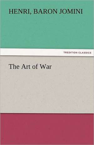 The Art of War de Baron Henri Jomini