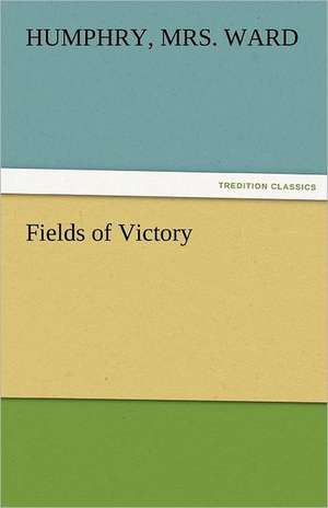 Fields of Victory de Humphry Ward