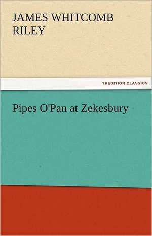 Pipes O'Pan at Zekesbury de James Whitcomb Riley