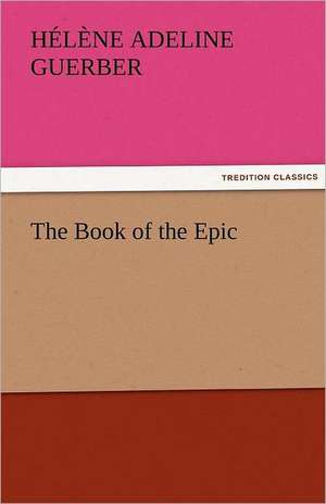 The Book of the Epic de H. A. (Hélène Adeline) Guerber