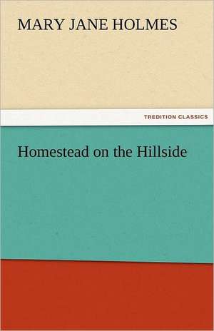 Homestead on the Hillside de Mary Jane Holmes