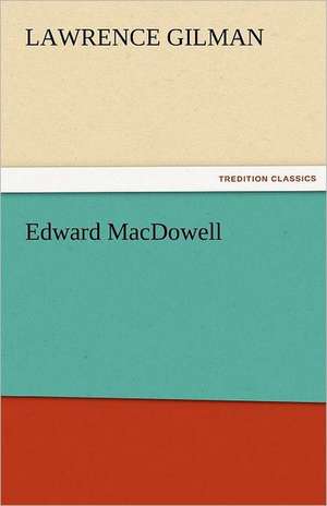 Edward MacDowell de Lawrence Gilman