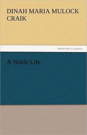 A Noble Life de Dinah Maria Mulock Craik