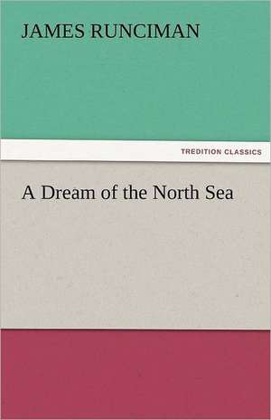 A Dream of the North Sea de James Runciman