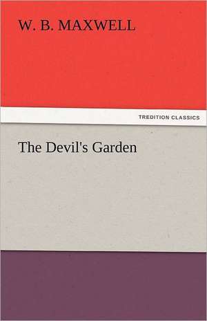 The Devil's Garden de W.B. Maxwell