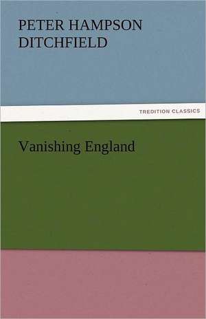 Vanishing England de P. H. (Peter Hampson) Ditchfield