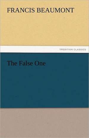 The False One de Francis Beaumont