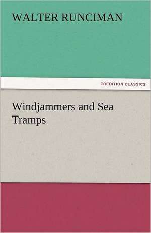 Windjammers and Sea Tramps de Walter Runciman