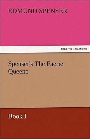 Spenser's the Faerie Queene, Book I: Entertaining, Moral, and Religious. Vol. VI. de Edmund Spenser