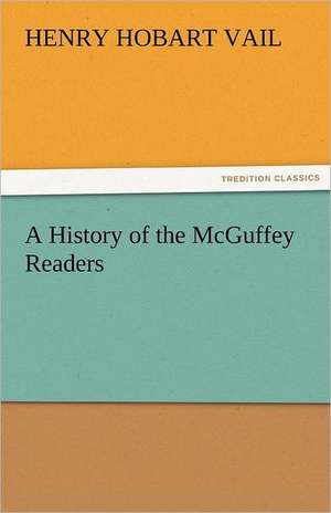 A History of the McGuffey Readers de Henry Hobart Vail