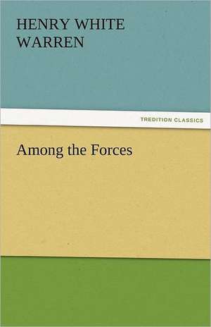 Among the Forces de Henry White Warren