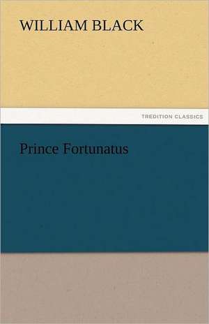 Prince Fortunatus de William Black