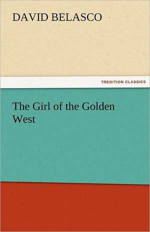 The Girl of the Golden West de David Belasco