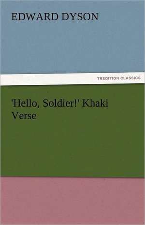 'Hello, Soldier!' Khaki Verse de Edward Dyson