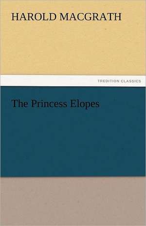 The Princess Elopes de Harold MacGrath