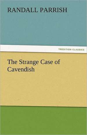 The Strange Case of Cavendish de Randall Parrish