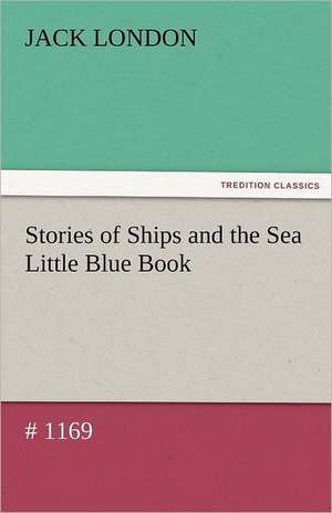 Stories of Ships and the Sea Little Blue Book # 1169 de Jack London