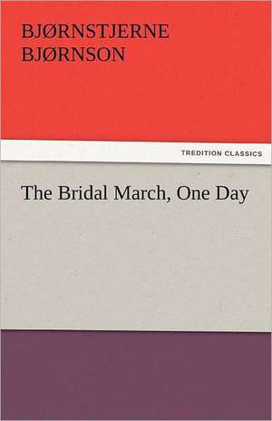 The Bridal March, One Day de Bjørnstjerne Bjørnson