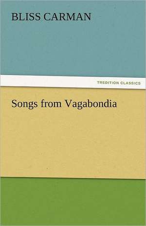 Songs from Vagabondia de Bliss Carman