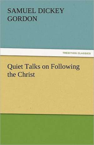 Quiet Talks on Following the Christ de S. D. (Samuel Dickey) Gordon