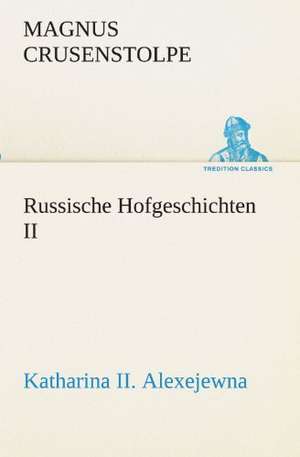 Russische Hofgeschichten II de Magnus Crusenstolpe