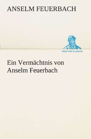 Ein Vermachtnis Von Anselm Feuerbach: Die Saugethiere 1 de Anselm Feuerbach