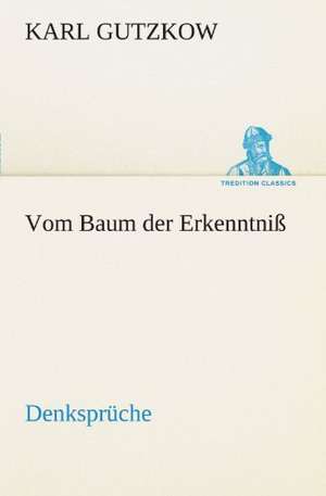 Vom Baum Der Erkenntniss: Die Saugethiere 1 de Karl Gutzkow