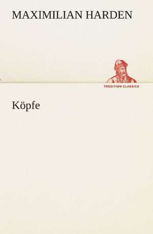 Köpfe de Maximilian Harden