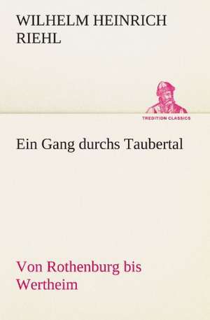 Ein Gang Durchs Taubertal: Wir Framleute de Wilhelm Heinrich Riehl