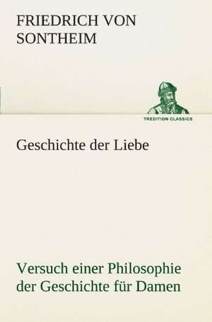 Geschichte Der Liebe: Wir Framleute de Friedrich von Sontheim