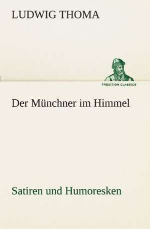 Der Munchner Im Himmel: Wir Framleute de Ludwig Thoma