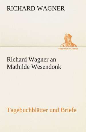 Richard Wagner an Mathilde Wesendonk de Richard Wagner