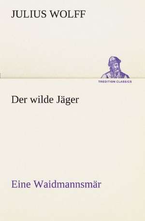 Der wilde Jäger de Julius Wolff
