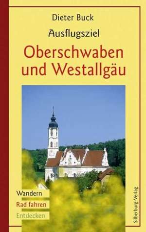 Ausflugsziel Oberschwaben und Westallgäu de Dieter Buck