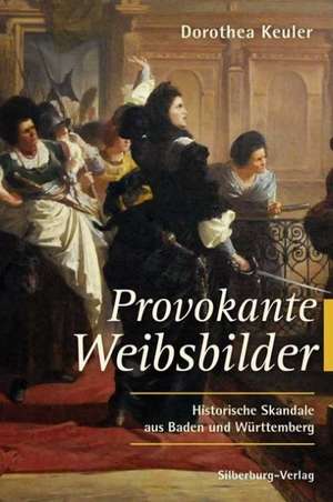 Provokante Weibsbilder de Dorothea Keuler