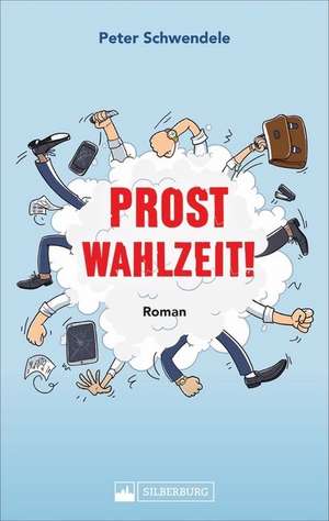 Prost Wahlzeit! de Peter Schwendele
