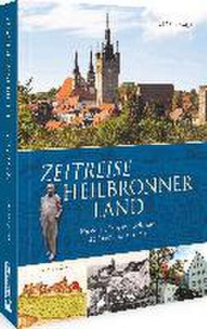 Zeitreise Heilbronner Land de Ulrich Maier