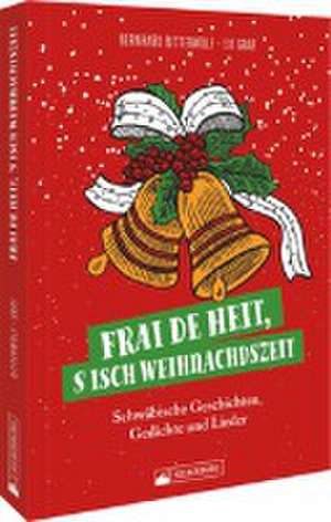 Frai de heit, s isch Weihnachdszeit de Bernhard Bitterwolf