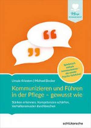 Kommunizieren und Führen in der Pflege - gewusst wie de Ursula Kriesten