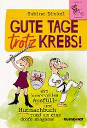 Gute Tage trotz Krebs! de Sabine Dinkel