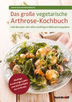 Das große vegetarische Arthrose-Kochbuch de Christiane Weissenberger