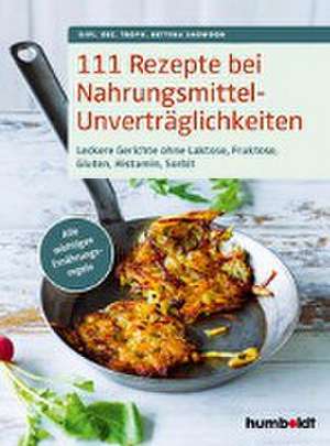 111 Rezepte bei Nahrungsmittelunverträglichkeiten de Bettina Snowdon