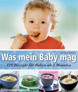 Carenco, J: Was mein Baby mag