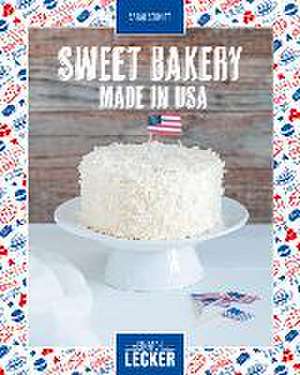 Einfach lecker: Sweet Bakery - Made in USA de Sarah Schmidt